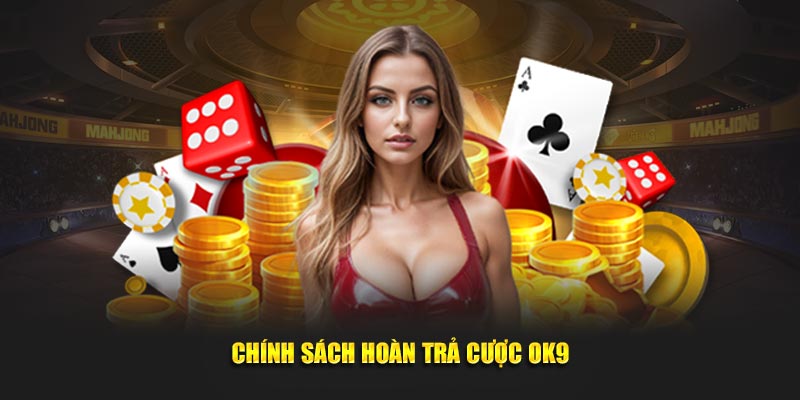 Chính sách hoàn trả cược OK9