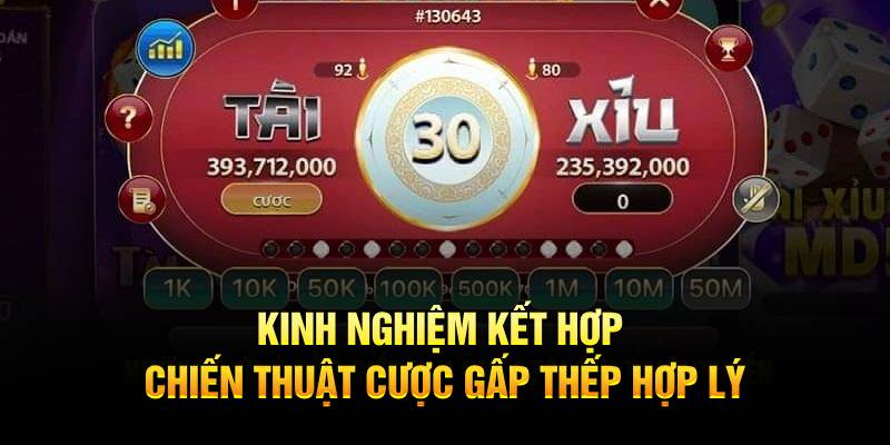 Kinh nghiệm kết hợp chiến thuật cược gấp thếp hợp lý