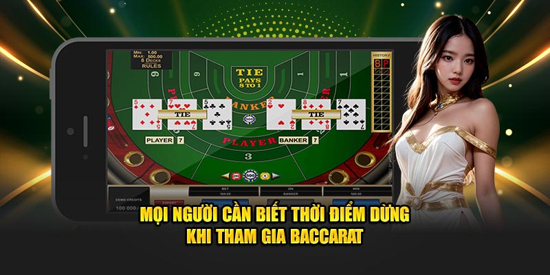 Mọi người cần biết thời điểm dừng khi tham gia chơi baccarat