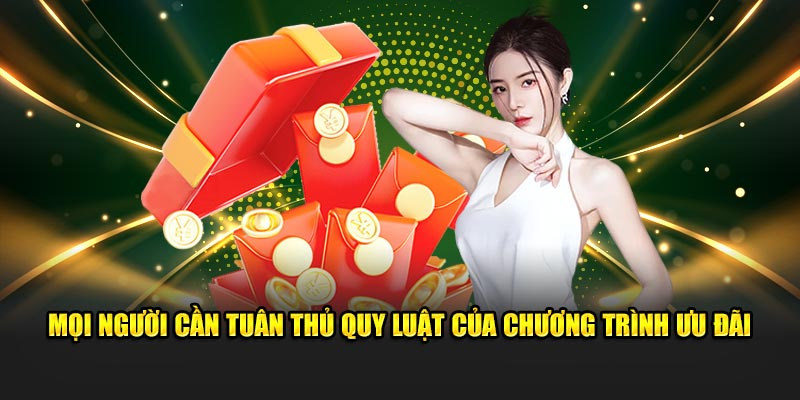 Mọi người cần tuân thủ quy luật của chương trình ưu đãi