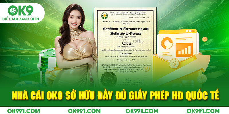 Nhà cái OK9 sở hữu đầy đủ giấy phép HĐ quốc tế