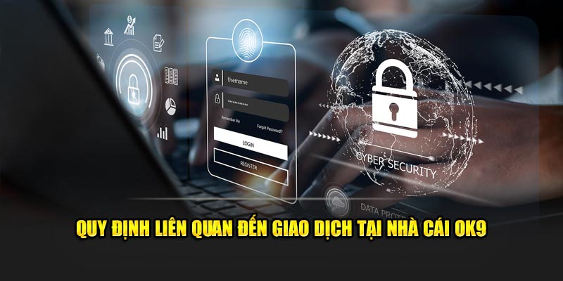 Quy định liên quan đến giao dịch tại nhà cái OK9