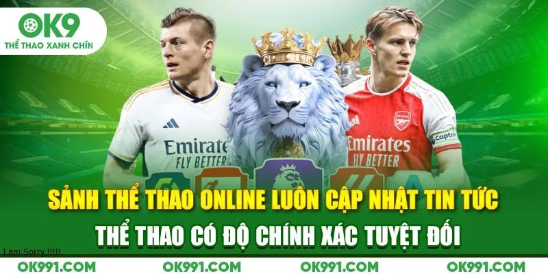 Sảnh thể thao online luôn cập nhật tin tức thể thao có độ chính xác tuyệt đối