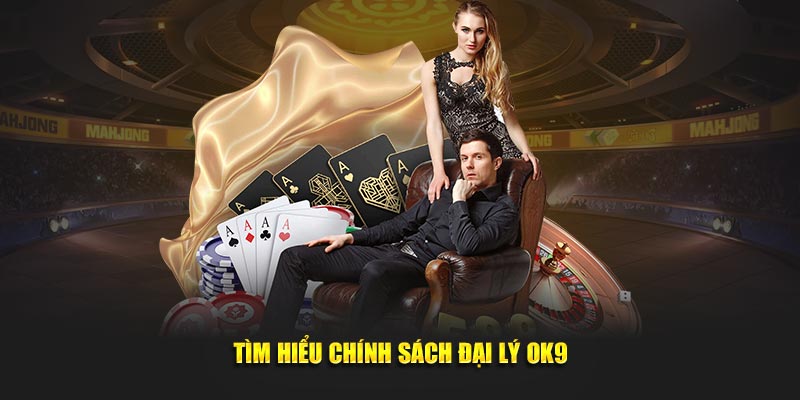 Tìm hiểu chính sách đại lý OK9